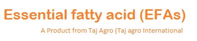 Essential fatty acid (EFAs) powder manufacturer, Taj Agro (Taj agro products 